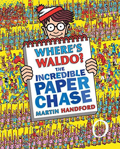 Where's Waldo? The Incredible Paper Chase (Libro en Inglés), de Handford, Martin. Editorial Candlewick, tapa pasta dura, edición nov en inglés, 2009