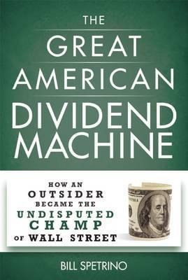 The Great American Dividend Machine : How An Outs (hardback)