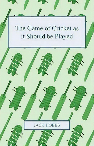 The Game Of Cricket As It Should Be Played, De Jack Hobbs. Editorial Read Books, Tapa Blanda En Inglés