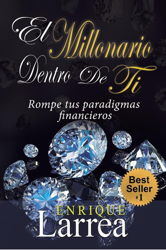 Libro: El Millonario Dentro De Ti: Rompe Tus Financieros (sp