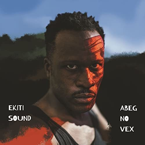 Cd Abeg No Vex - Ekiti Sound