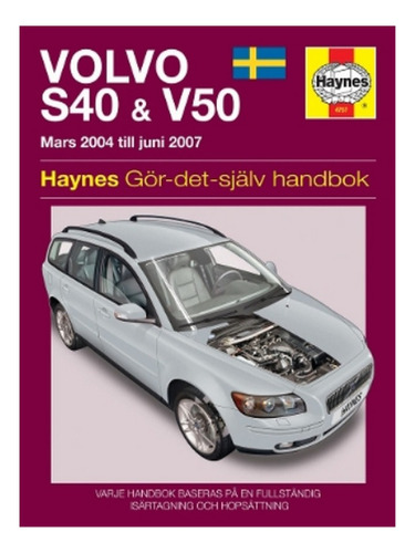 Volvo S40 And V50 Mars (2004 - Juni 2007) Haynes Repai. Eb17