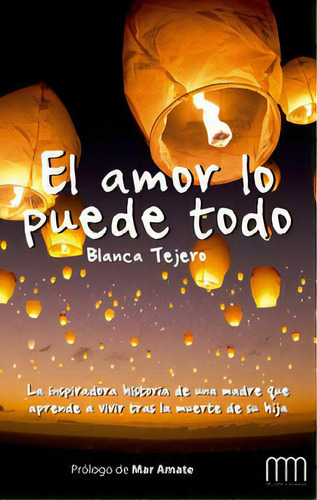 El Amor Lo Puede Todo, De Tejero Claver, Blanca. Editorial Lid Editorial Empresarial, S.l., Tapa Blanda En Español