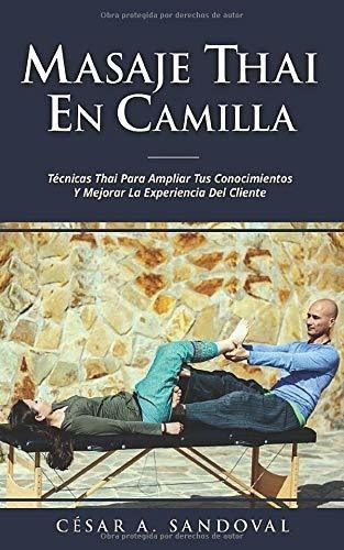Masaje Thai En Camilla Tecnicas Thai Para Ampliar.., De Sandoval, César Ariel. Editorial Independently Published En Español