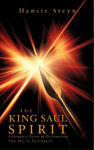 The King Saul Spirit, De Steyn, Hansie. Editorial Xulon Pr, Tapa Blanda En Inglés