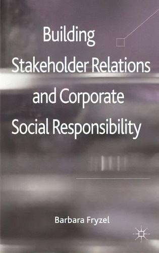 Building Stakeholder Relations And Corporate Social Responsibility, De Barbara Fryzel. Editorial Palgrave Macmillan, Tapa Dura En Inglés