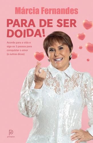 Livro Para de Ser Doida Acorde para a Vida e Siga os 3 Passos para Conquistar o Amor de Márcia Fernandes 2023 em Português Capa Mole Editora Principium