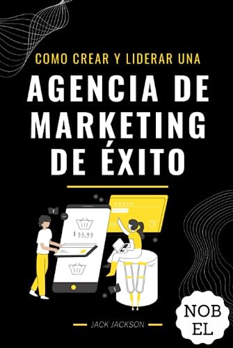 Como Crear Y Liderar Una Agencia De Marketing De Éxito: Gara