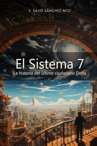 Libro: El Sistema 7: La Historia Del Último Ciudadano Delta