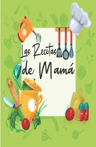 Libro: Las Recetas De Mamá: Libro De Recetas En Blanco | Mis