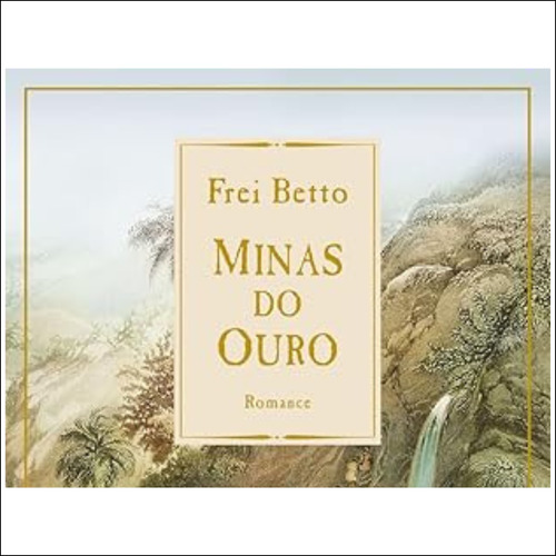 Livro Capa Mole Minas Do Ouro De Frei Betto Da Editora Rocco