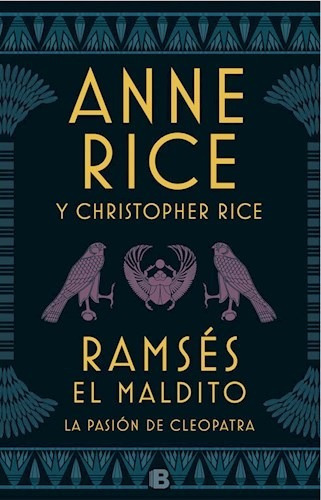 Ramses El Maldito : La Pasion De Cleopatra, De Anne Rice. Editorial Ediciones B, Tapa Dura, Edición 2018 En Español