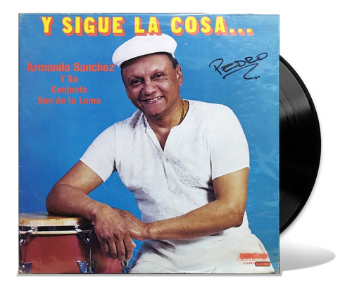 Armando Sanchez Y Su Conjunto Son - Y Sigue La Cosa... - Lp