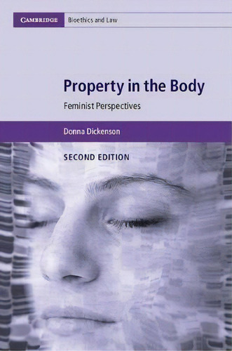 Cambridge Bioethics And Law: Property In The Body: Feminist Perspectives Series Number 39, De Donna Dickenson. Editorial Cambridge University Press, Tapa Dura En Inglés