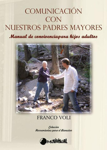 Comunicación Con Nuestros Padres Mayores, De Franco Voli. Editorial Musivisual, Tapa Blanda En Español, 2010