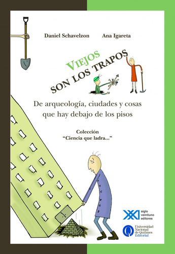 Viejos Son Los Trapos: De Arqueologia Ciudades Y Cosas Que Hay Debajo De Los Pisos, De Schavelzon Igareta. Editorial Siglo Xxi Editores Argentina, Edición 1 En Español, 2007