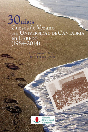 30 Aãâ±os Cursos De Verano De La Universidad De Cantabria En Laredo (1984-2014), De Gómez Ochoa, Fidel. Editorial Universidad De Cantabria, Tapa Blanda En Español