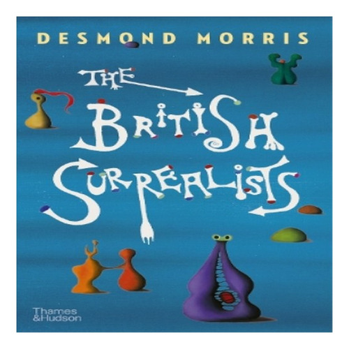 The British Surrealists - Desmond Morris. Eb8