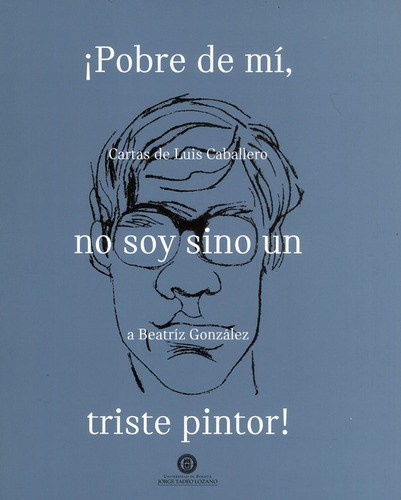 ¡pobre De Mi, No Soy Sino Un Triste Pintor!