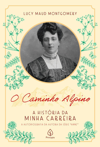 O Caminho Alpino: A História da Minha Carreira, de Maud Montgomery, Lucy. Ciranda Cultural Editora E Distribuidora Ltda., capa mole em português, 2020