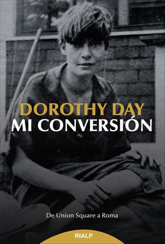 Mi conversiÃÂ³n, de Day, Dorothy. Editorial Ediciones Rialp, S.A., tapa blanda en español