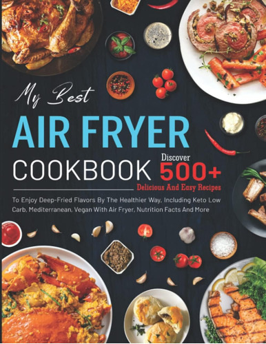 Libro: My Best Air Fryer Cookbook: Discover 500+ Delicious A