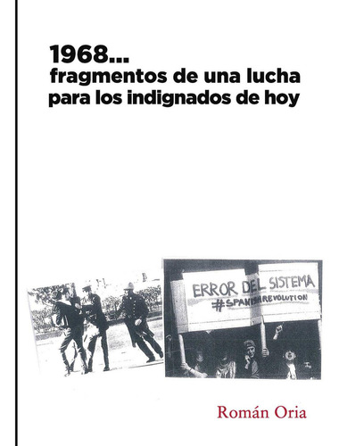 1968...fragmentos De Una Lucha Para Los Indignados De Hoy, De Oria Fernández , Román.., Vol. 1.0. Editorial Punto Rojo Libros S.l., Tapa Blanda, Edición 1.0 En Español, 2032