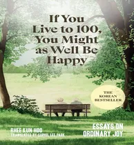 Comprar Libro If You Live To 100 You Might As Well Be - Hoo Rhee ...