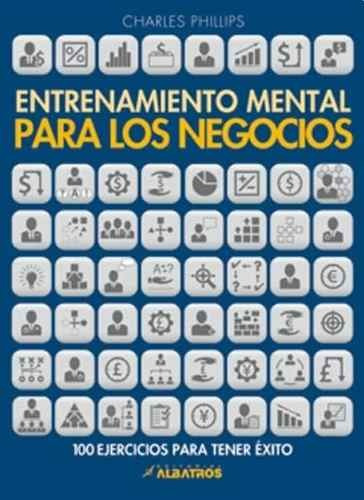 Imagen 1 de 2 de Entrenamiento Mental Para Los Negocios - Charles Phillips