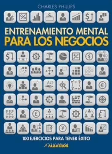 Entrenamiento Mental Para Los Negocios - Charles Phillips