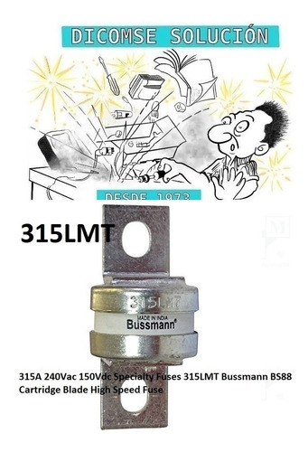 Fusible 315a  315lmt  240vac 150vdc Fuses Bussmann Bs88