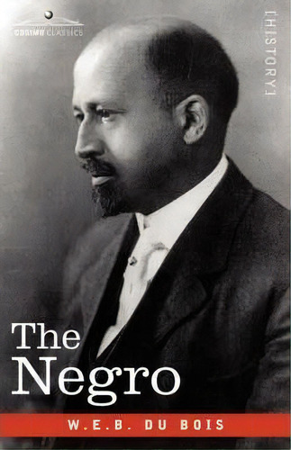 The Negro, De W E B Du Bois. Editorial Cosimo Classics, Tapa Blanda En Inglés