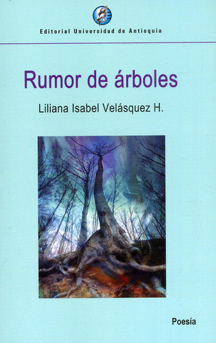 Rumor De Árboles, De Liliana Isabel Velásquez H.. Editorial U. De Antioquia, Tapa Blanda, Edición 2021 En Español