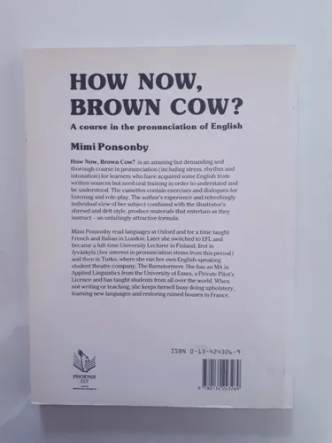 How Now, Brown Cow A Course in The Pronunciation of English, With