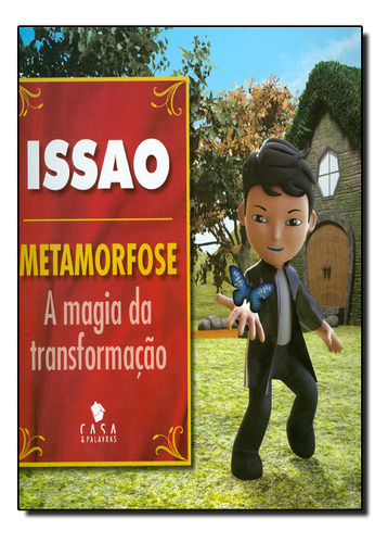 Issao - Metamorfose - A Magia Da Transformação, De Issao Imamura. Editora Casa E Palavra, Capa Dura Em Português