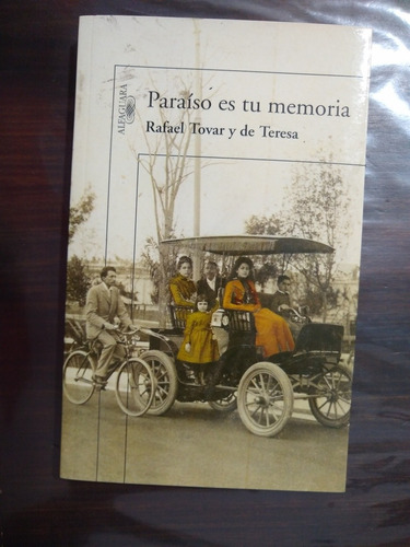 Paraíso Es Tu Memoria Rafael Tovar Y De Teresa Alfaguara