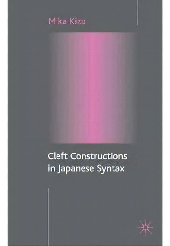 Cleft Constructions In Japanese Syntax, De Mika Kizu. Editorial Palgrave Usa, Tapa Dura En Inglés