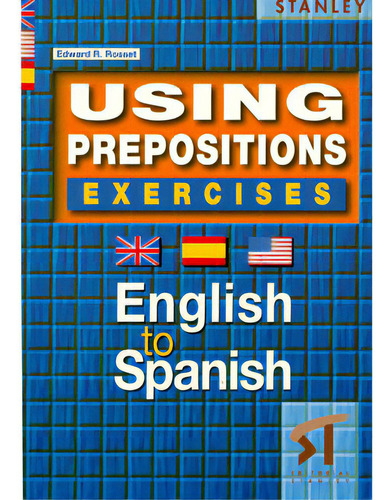 Using Prepositions. Excercises. English To Spanish, De Edward R. Rosset. 8478733255, Vol. 1. Editorial Editorial Promolibro, Tapa Blanda, Edición 2003 En Español, 2003
