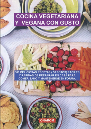 Libro: Cocina Vegetariana Y Vegana Con Gusto: 300 Deliciosas