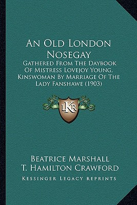 Libro An Old London Nosegay: Gathered From The Daybook Of...