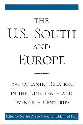 The U.s. South And Europe, De Cornelis A. Van Minnen. Editorial University Press Kentucky, Tapa Dura En Inglés