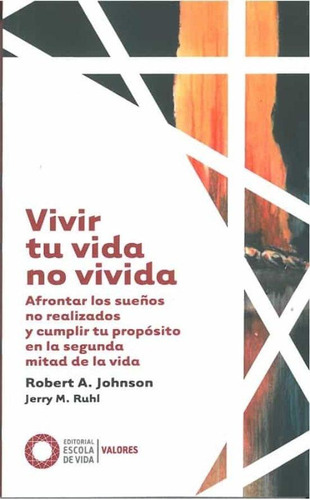 Libro: Vivir Tu Vida No Vivida. Johnson, Robert A.. Editoria