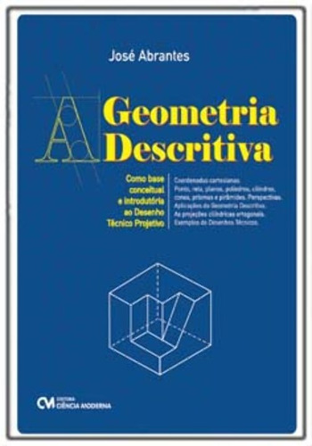 A Geometria Descritiva -  Como Base Conceitual E Introdut..., De Abrantes, José. Editora Ciencia Moderna, Capa Mole, Edição 01ed Em Português, 21