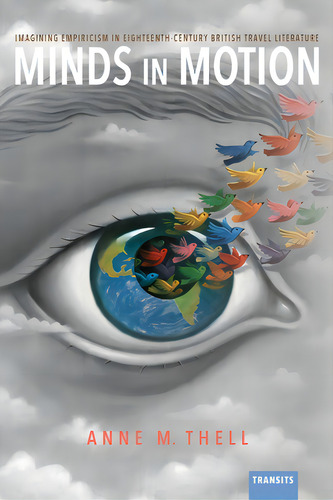 Minds In Motion: Imagining Empiricism In Eighteenth-century British Travel Literature, De Thell, Anne M.. Editorial Bucknell Univ Pr, Tapa Blanda En Inglés