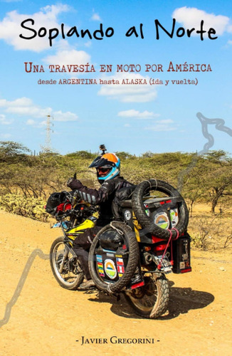 Libro: Soplando Al Norte: Una Travesía En Moto Por América (