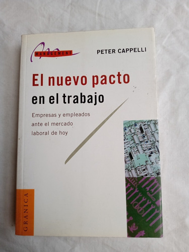 El Nuevo Pacto En El Trabajo Peter Cappelli Granica Editor