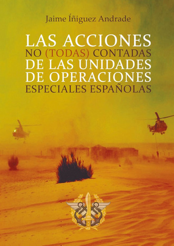 Las Acciones No (todas) Contadas De Las Unidades De Operaciones Especiales Españolas, De Jaime Íñiguez Andrade. Editorial Punto Didot, Tapa Blanda En Español, 2020