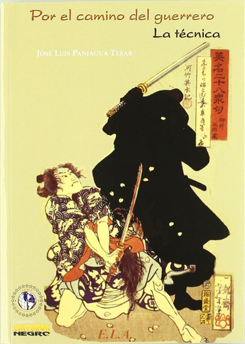 Por El Camino Del Guerrero : La Técnica, De José Luis Paniagua Tébar. Editorial Ediciones Librería Argentina, Tapa Blanda En Español, 1