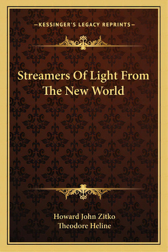 Streamers Of Light From The New World, De Zitko, Howard John. Editorial Kessinger Pub Llc, Tapa Blanda En Inglés