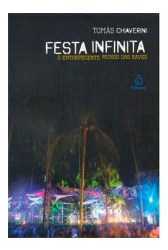 Livro Festa Infinita O Entorpecente Mundo Das Raves